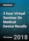 3 hour Virtual Seminar On Medical Device Recalls: How to Properly, Compliantly, and Promptly Deal with a Recall - Webinar (Recorded) - Product Thumbnail Image