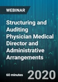 Structuring and Auditing Physician Medical Director and Administrative Arrangements: Key Stark Law Considerations - Webinar (Recorded)- Product Image