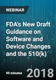 FDA's New Draft Guidance on Software and Device Changes and the 510(k) - Webinar (Recorded)- Product Image