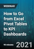 How to Go from Excel Pivot Tables to KPI Dashboards - Webinar (Recorded)- Product Image
