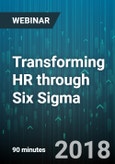Transforming HR through Six Sigma: Adopting a New Way of Thinking about Human Resources - Webinar (Recorded)- Product Image