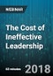 The Cost of Ineffective Leadership: Maximizing Customer Satisfaction and Profit - Webinar (Recorded) - Product Thumbnail Image