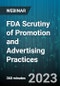 6-Hour Virtual Seminar on FDA Scrutiny of Promotion and Advertising Practices - Webinar (Recorded) - Product Thumbnail Image