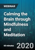 Calming the Brain through Mindfulness and Meditation - Webinar (Recorded)- Product Image