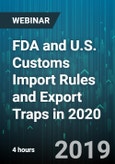 4-Hour Virtual Seminar on FDA and U.S. Customs Import Rules and Export Traps in 2020 - Webinar (Recorded)- Product Image