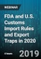 4-Hour Virtual Seminar on FDA and U.S. Customs Import Rules and Export Traps in 2020 - Webinar (Recorded) - Product Thumbnail Image