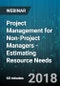 Project Management for Non-Project Managers - Estimating Resource Needs - Webinar (Recorded) - Product Thumbnail Image