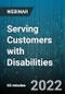 Serving Customers with Disabilities: Effective Strategies, Training Issues for Employees that interact with People with Disabilities, and IT/other Accommodations to Consider - Webinar - Product Image