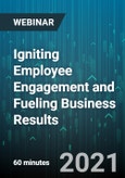 Igniting Employee Engagement and Fueling Business Results - Webinar (Recorded)- Product Image