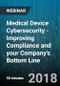 Medical Device Cybersecurity -Improving Compliance and your Company's Bottom Line - Webinar (Recorded) - Product Thumbnail Image