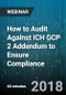 How to Audit Against ICH GCP 2 Addendum to Ensure Compliance - Webinar (Recorded) - Product Thumbnail Image
