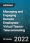 Managing and Engaging Remote Employees-Virtual Teams-Telecommuting: How to Keep Teams Connected from AFAR - Webinar (Recorded) - Product Thumbnail Image