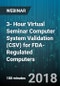 3- Hour Virtual Seminar Computer System Validation (CSV) for FDA-Regulated Computers - Webinar (Recorded) - Product Thumbnail Image