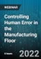 6-Hour Virtual Seminar on Controlling Human Error in the Manufacturing Floor - Webinar - Product Thumbnail Image