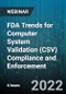 6-Hour Virtual Seminar on FDA Trends for Computer System Validation (CSV) Compliance and Enforcement - Webinar - Product Image