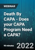 Death By CAPA - Does your CAPA Program Need a CAPA? - Webinar (Recorded)- Product Image