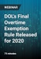 DOL's Final Overtime Exemption Rule Released for 2020: What the Changes Mean for Your Organization - Webinar - Product Thumbnail Image