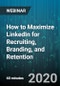 How to Maximize LinkedIn for Recruiting, Branding, and Retention - Webinar (Recorded) - Product Thumbnail Image