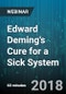 Edward Deming's Cure for a Sick System: Improving the Reliability of Organizations Processes - Webinar (Recorded) - Product Thumbnail Image