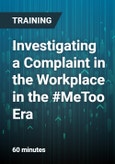 Investigating a Complaint in the Workplace in the #MeToo Era- Product Image