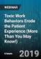 6-Hour Virtual Seminar on Toxic Work Behaviors Erode the Patient Experience (More Than You May Know!) - Webinar (Recorded) - Product Thumbnail Image