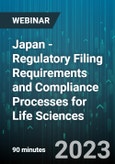 Japan - Regulatory Filing Requirements and Compliance Processes for Life Sciences - Webinar (Recorded)- Product Image