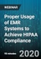 Proper Usage of EMR Systems to Achieve HIPAA Compliance - Webinar (Recorded) - Product Thumbnail Image