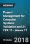 Project Management for Computer Systems Validation and 21 CFR 11 - Annex 11 - Webinar (Recorded) - Product Thumbnail Image