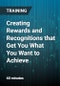 Creating Rewards and Recognitions that Get You What You Want to Achieve - Product Thumbnail Image