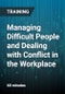 Managing Difficult People and Dealing with Conflict in the Workplace - Product Thumbnail Image
