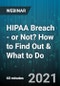 HIPAA Breach - or Not? How to Find Out & What to Do - Webinar (Recorded) - Product Thumbnail Image