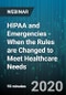 HIPAA and Emergencies - When the Rules are Changed to Meet Healthcare Needs - Webinar (Recorded) - Product Thumbnail Image