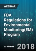FDA Regulations for Environmental Monitoring(EM) Program - Webinar (Recorded)- Product Image