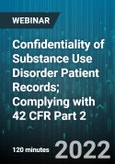 2-Hour Virtual Seminar on Confidentiality of Substance Use Disorder Patient Records; Complying with 42 CFR Part 2 - Webinar (Recorded)- Product Image