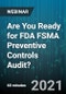 Are You Ready for FDA FSMA Preventive Controls Audit? - Webinar - Product Image