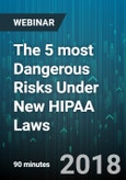 The 5 most Dangerous Risks Under New HIPAA Laws - Webinar (Recorded)- Product Image