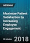 Maximize Patient Satisfaction by Increasing Employee Engagement - Webinar (Recorded) - Product Thumbnail Image