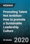 Promoting Talent Not Ambition How to promote a Sustainable Leadership Culture - Webinar (Recorded) - Product Thumbnail Image