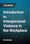 Introduction to Interpersonal Violence in the Workplace - Product Thumbnail Image