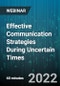 Effective Communication Strategies During Uncertain Times: Dealing With Communication Challenges. Bias, and Team Conflict - Webinar (Recorded) - Product Thumbnail Image