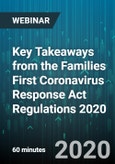Key Takeaways from the Families First Coronavirus Response Act Regulations 2020 - Webinar (Recorded)- Product Image