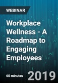 Workplace Wellness - A Roadmap to Engaging Employees - Webinar (Recorded)- Product Image