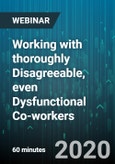 Working with thoroughly Disagreeable, even Dysfunctional Co-workers - Webinar (Recorded)- Product Image
