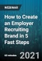 How to Create an Employer Recruiting Brand in 5 Fast Steps - Webinar (Recorded) - Product Thumbnail Image