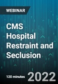 2-Hour Virtual Seminar on CMS Hospital Restraint and Seclusion: Navigating the Most Problematic CMS Standards and Proposed Changes - Webinar (Recorded)- Product Image