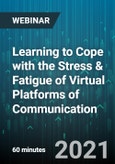 Learning to Cope with the Stress & Fatigue of Virtual Platforms of Communication - Webinar (Recorded)- Product Image