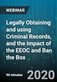 Legally Obtaining and using Criminal Records, and the Impact of the EEOC and Ban the Box - Webinar (Recorded)- Product Image