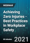 Achieving Zero Injuries - Best Practices in Workplace Safety - Webinar (Recorded)- Product Image