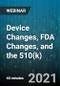 Device Changes, FDA Changes, and the 510(k) - Webinar (Recorded) - Product Thumbnail Image