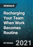 Recharging Your Team When Work Becomes Routine - Webinar (Recorded)- Product Image